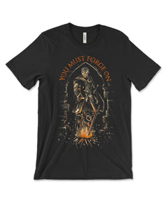 You Must Forge On Shirt