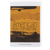 The cover of a book shows a sepia image of a car dashboard and a desert landscape with a man walking down the road. The title reads "The New American Road Trip Mixtape" by Brendan Leonard. From Semi Rad.