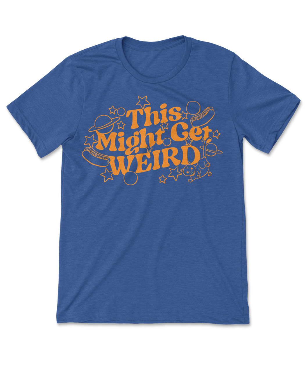 A blue shirt with fun, curvy orange text that reads "This Might Get WEIRD" across the chest. Around the text are illustrated outlines of objects like hot dogs, cats, stars and planets.