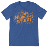 A blue shirt with fun, curvy orange text that reads "This Might Get WEIRD" across the chest. Around the text are illustrated outlines of objects like hot dogs, cats, stars and planets.
