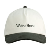 We're Here Hat