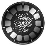 Reel for retroviewer with text, "We're all gonna die" on the front