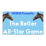 A blue rectandle with white text "The Better All-Star Game" framed with a horse head on each side - by HORSE