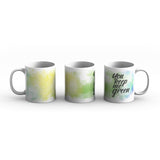 You Keep Me Green Mug