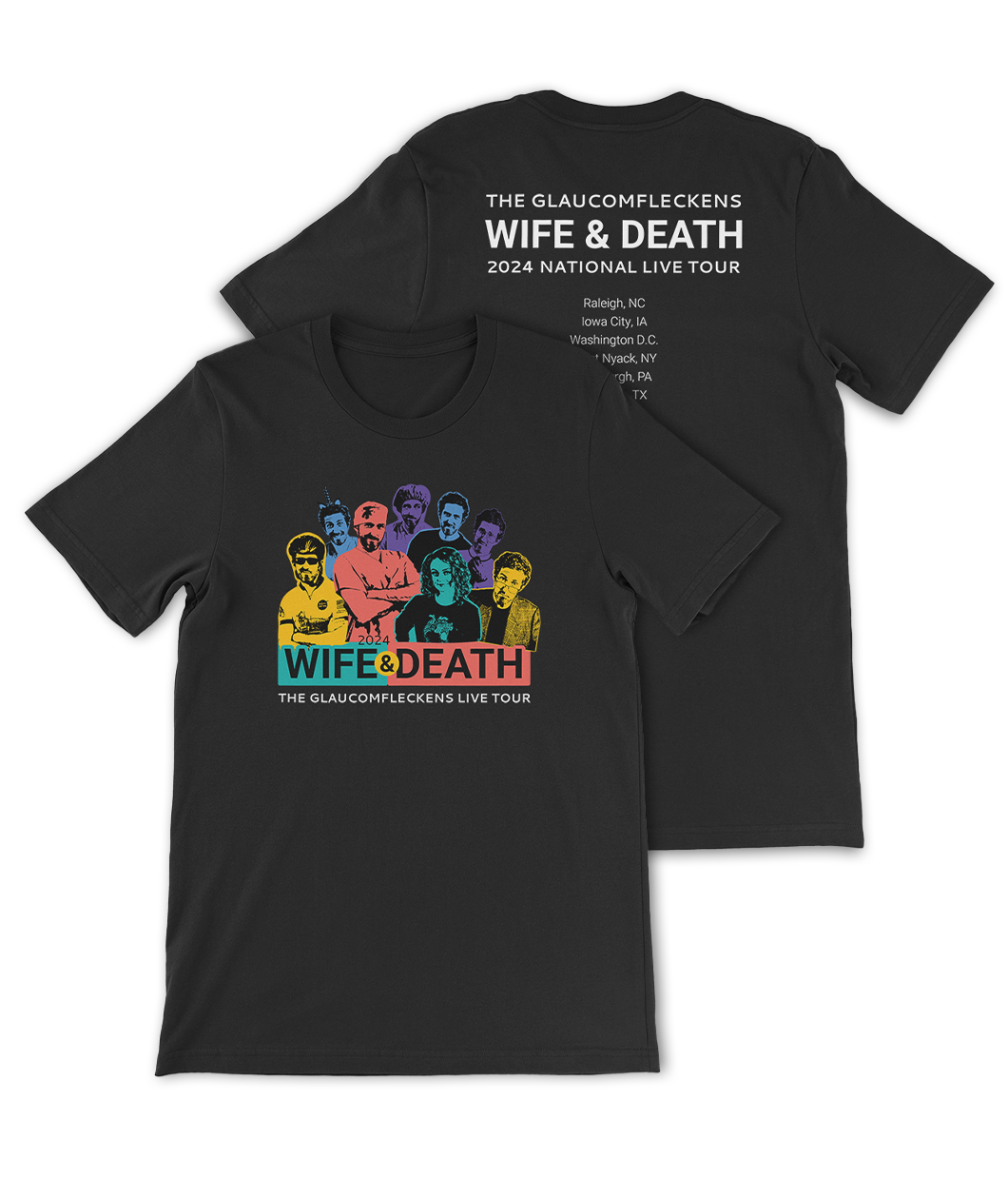 Black shirt with multi colored characters of the different Dr. Glaucomfleckens and Lady Glaucomflecken. Text says WIFE & DEATH THE GLAUCOMFLECKENS LIVE TOUR. Back of the shirt has the tour locations printed in white.