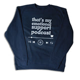 That's my Emotional Support Podcast Sweatshirt