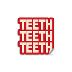 3" vinyl die cut sticker with bold block text. A red sticker with off white text says "TEETH TEETH TEETH".