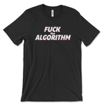 Black t shirt with bold text in the center that says "FUCK the ALGORITHM" in white with slight shadows of teal and pinky-red.