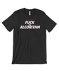 Black t shirt with bold text in the center that says "FUCK the ALGORITHM" in white with slight shadows of teal and pinky-red.