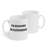 I'm Reading An Audiobook Mug (PG Rated Version)