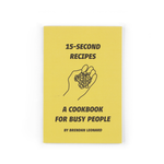 The cover of a book with a yellow background and a title that reads "15-second recipes; A cookbook for busy people; By Brendan Leonard" with an illustration of a hand holding berries in the middle. From Semi Rad. 