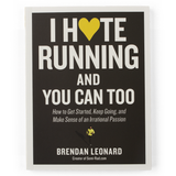 I Hate Running and You Can Too: How to Get Started, Keep Going, and Make Sense of an Irrational Passion (Signed Copy)