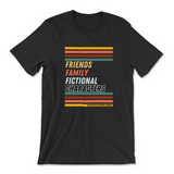 Friends, Family, Fictional Characters T-Shirt