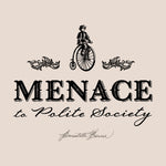 Digital design of a woman on a pennyfarthing bicycle with the caption "Menace to Polite Society"