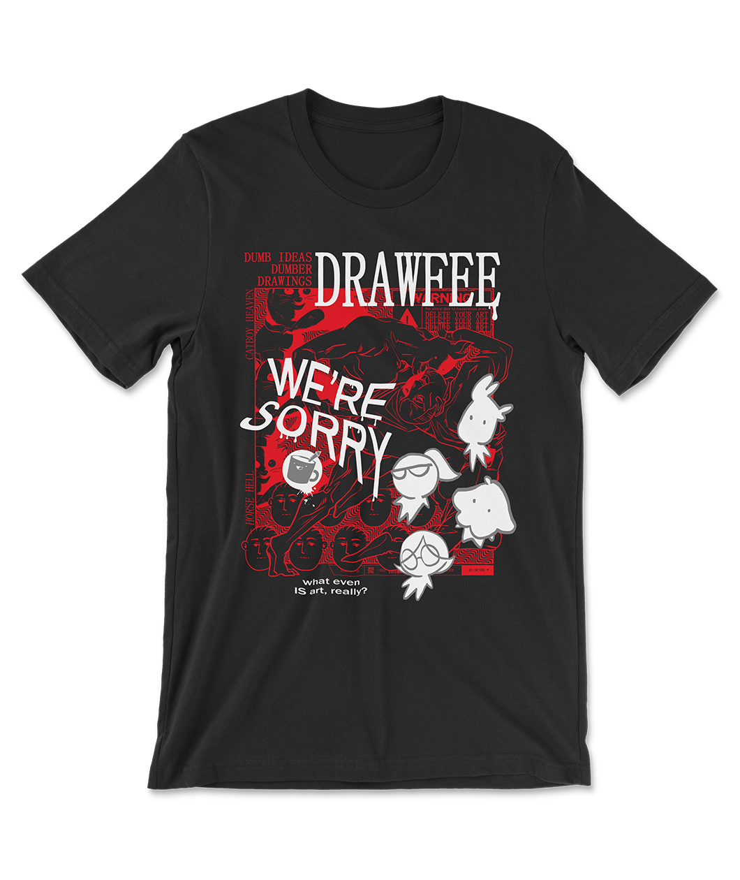 A black t-shirt with red and white illustrations and text that reads "dumb ideas dumber drawings; Drawfee; We're sorry; what even is art?" spread throughout the illustration.