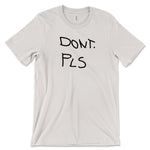 An off-white shirt with a design on the front. The design is of scrawled text that reads, "DONT. PLS". From Drawfee.