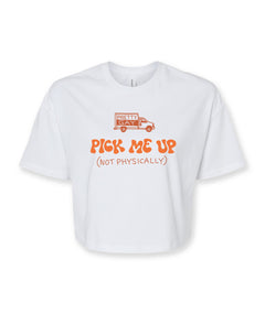 A white crop top with a design of a pick up truck on the front. The side of the pick up truck reads "Pretty Gay" and underneath the truck is large text that reads "Pick Me Up (Not Physically)". From Pretty Gay.