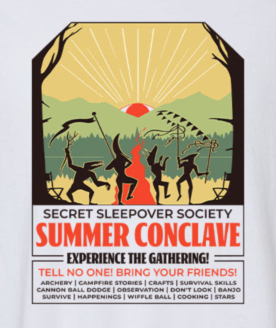 Illustration of silhouetted people dancing in front of a body of water and mountains with an eye sunrise. Shirt says, "Secret Sleepover Society, Summer Conclave, Experience the Gathering! Tell no one! Bring your friends! Archery | Campfire Stories | Crafts | Survival Skills | Cannon Ball Dodge | Observation | Don't Look | Banjo | Survive | Happenings | Wiffle Ball | Cooking | Stars"