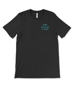 A black t-shirt that has small text over the chest. The text is a teal color and reads, "$50 Running T-Shirt". From Semi-Rad.
