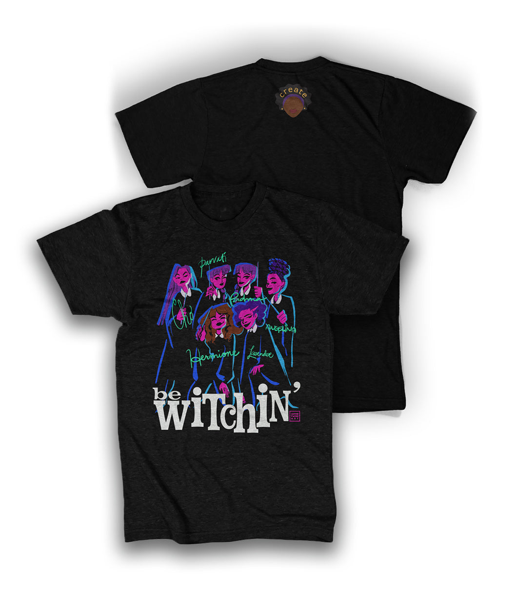 Black t-shirt with a drawing of six witches from Harry Potter above the phrase "be witchin'" in white on the front. On the upper center of the back there is a small drawing of a black girl's face with the word "create" in her hair. By Black Nerds Create