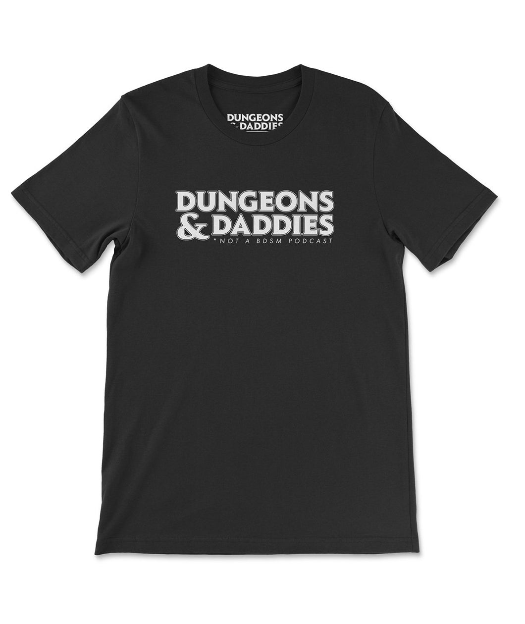 Black T-shirt with white printed Dungeons & Daddies logo. NOT A BDSM PODCAST is printed very small in thin white text under the logo