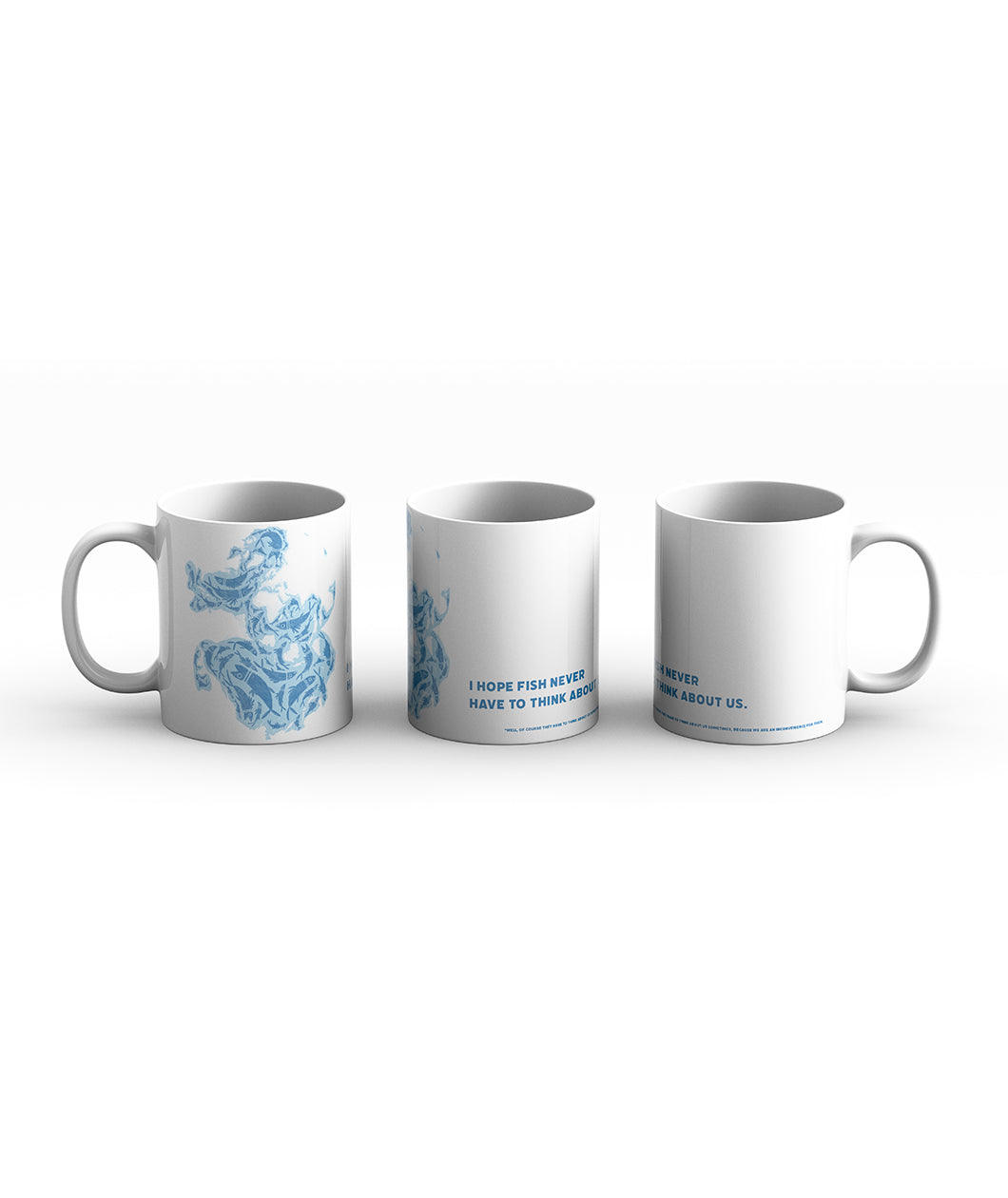 Three mugs sit side by side each showing a different portion of the "I Hope Fish Never Think About Us Mug" from Dear Hank and John. The mug white with a blue map showing ocean with illustrations of fish inside. The text on the mug reads "I hope fish never have to think about us" with very small text reading "*Well, of course they have to think about us sometimes, because we are an inconvenience for them. "