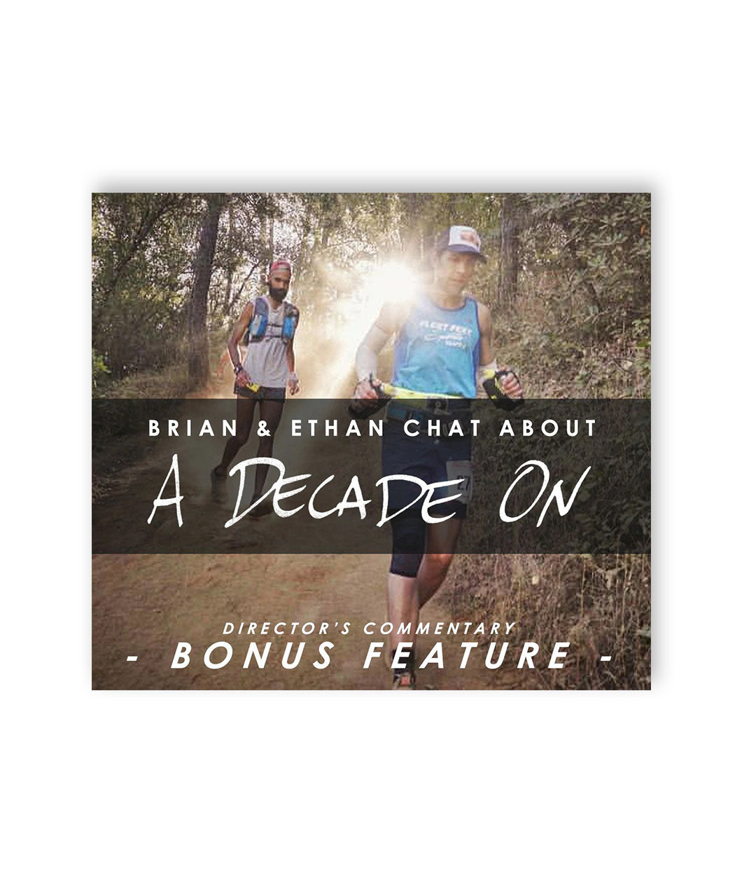 A sqaure photo of two people running through a forest. “Brian & Ethan Chat About” is in white sans serif font. “A decade on” is in white handwritten font. Both are on a gray bar with light opacity. “Director’s Commentary Bonus Feature” is at the bottom in white sans serif font - from the Ginger Runner