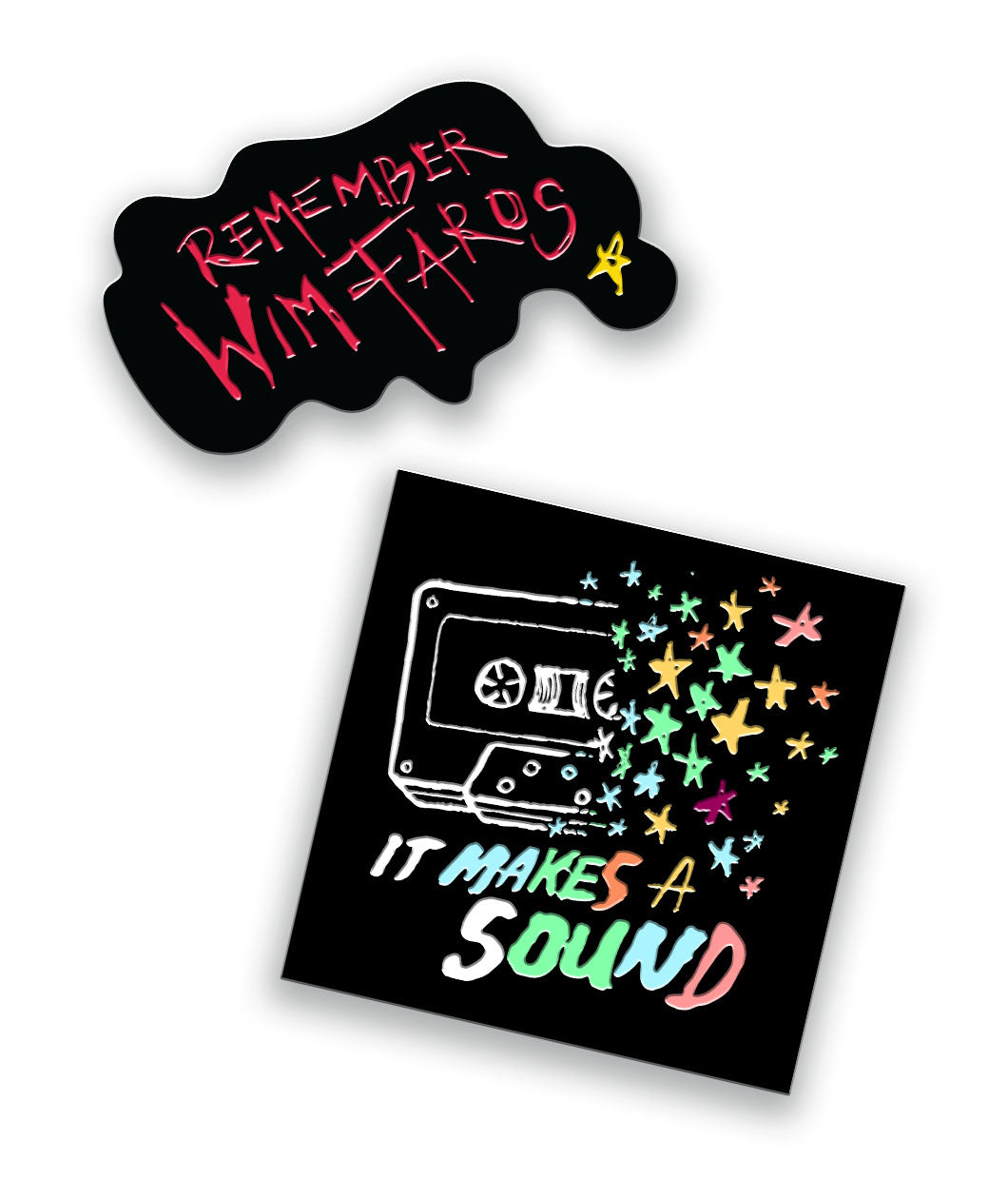 Two detached black pins. One pin with a cassette tape dissolving into colorful stars. The words "It Makes a Sound" are written below. The other pin is blob shaped with the words "Remember Wim Faros" written in red and a small yellow star.