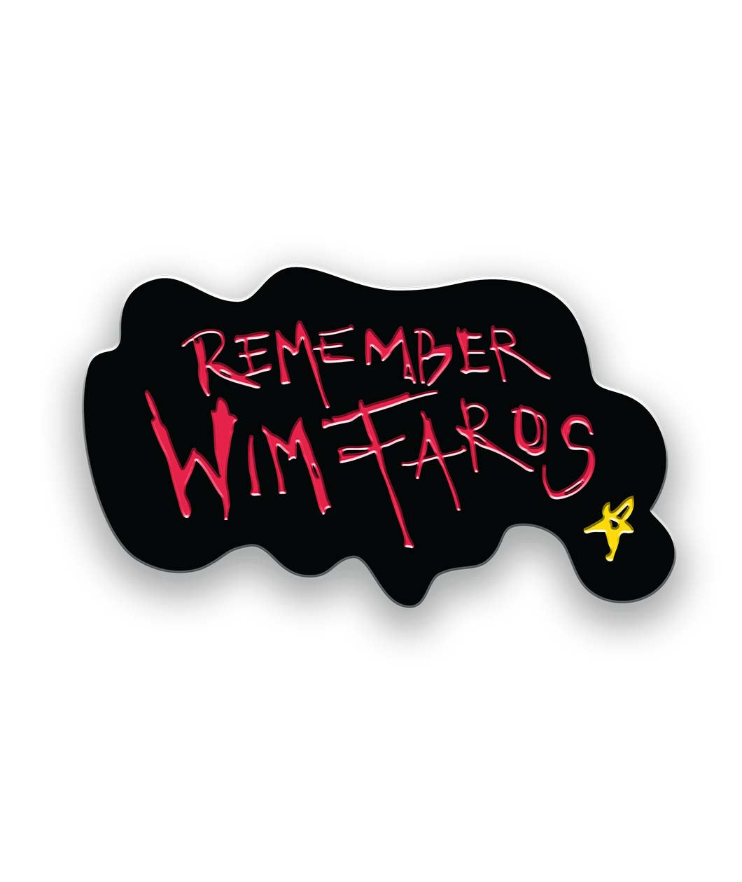 A black pin that is blob shaped with the words "Remember Wim Faros" written in red and a small yellow star. From It Makes a Sound.