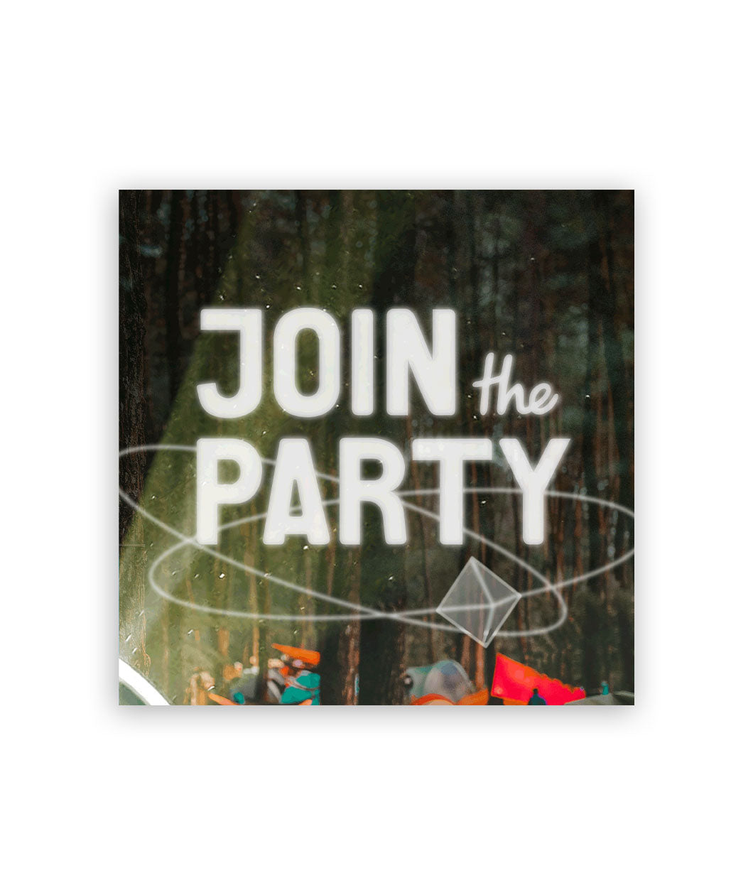 A picture of people camping in the woods is the background to the words "Join the Party" with their logo. 