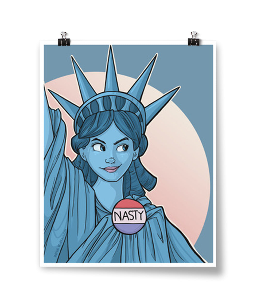 A poster showing the statue of liberty wearing a button that says "Nasty" and wearing a smirking expression. From Karen Hallion.