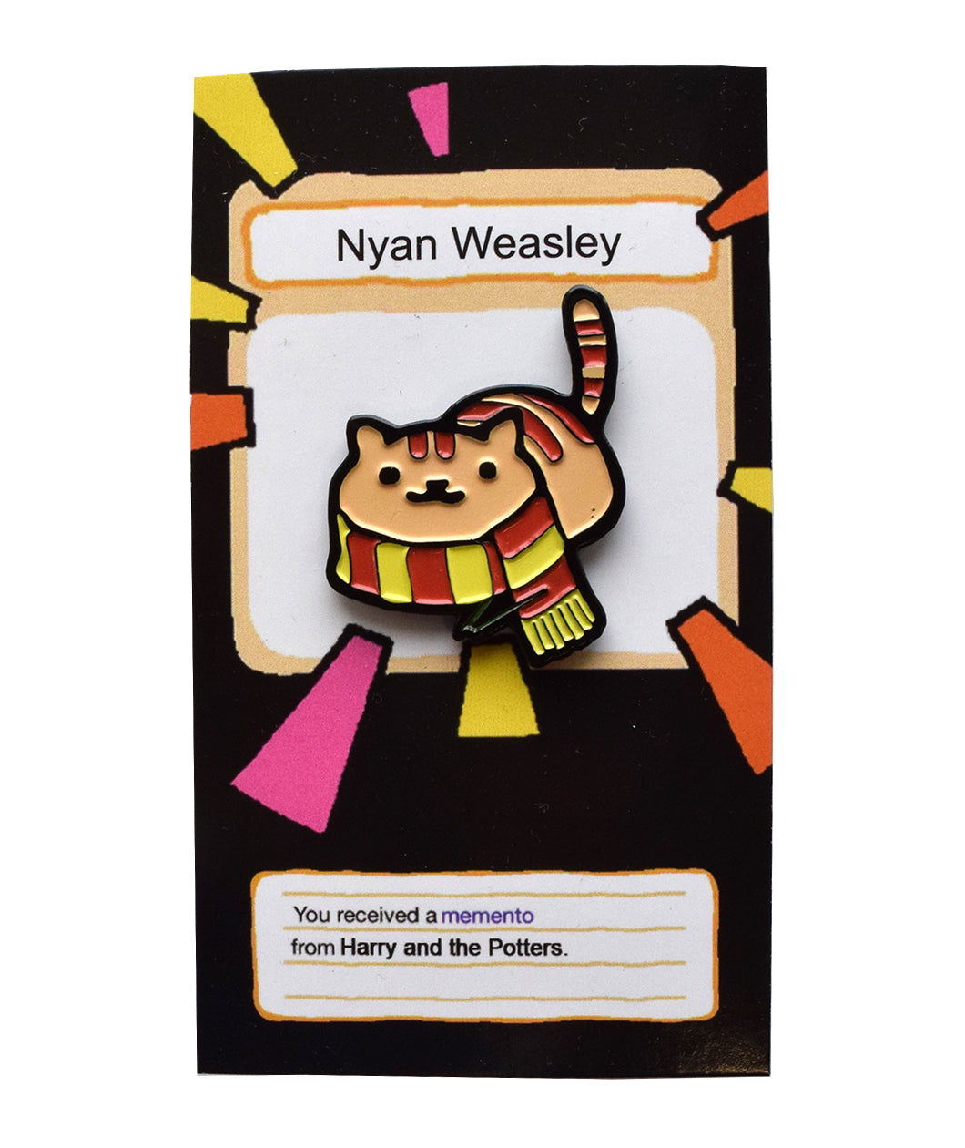 A pin shaped like cat that is orange with red stripes. It has a knitted scarf around its neck. The pink backing reads "Nyan Weasley" and "You received a memento from Harry and the Potters". 
