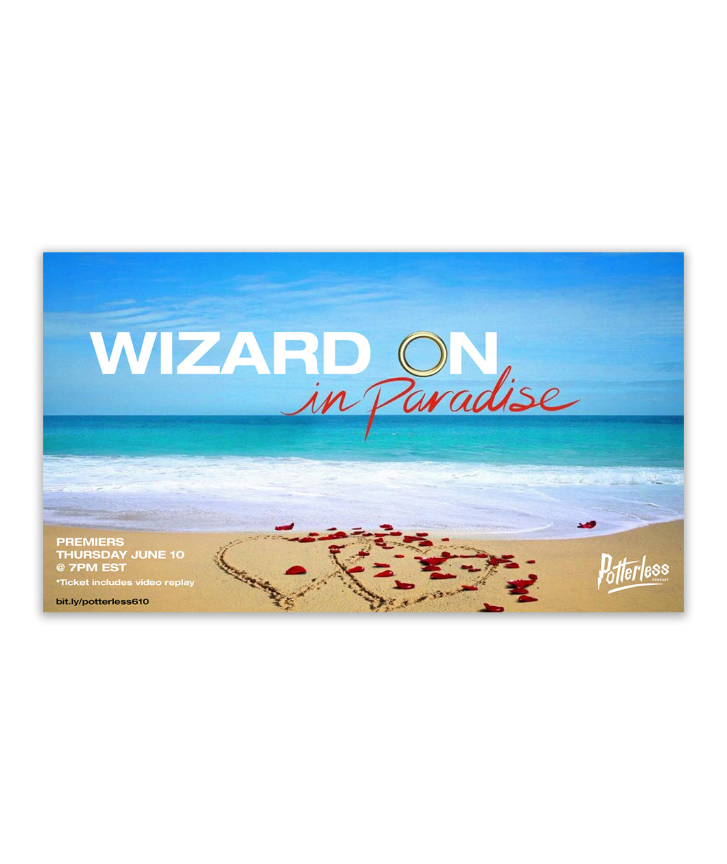 A rectangle showing a beach with two hearts in the sand with roses. Across the sky it reads, "Wizard On in Paradise". From Potterless.