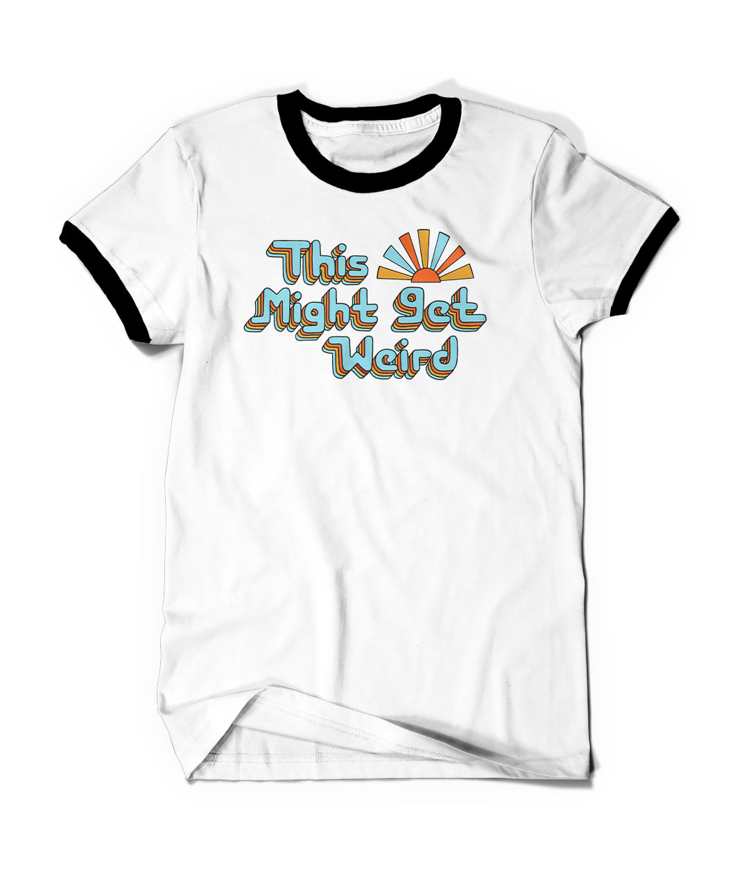 A white short sleeve shirt. The arm and neck holes have black collars. The text “This Might Get Weird” is displayed large across the chest in light blue with multicolored outlines. Next to “This” is a stylized sun with the same colorful rays.