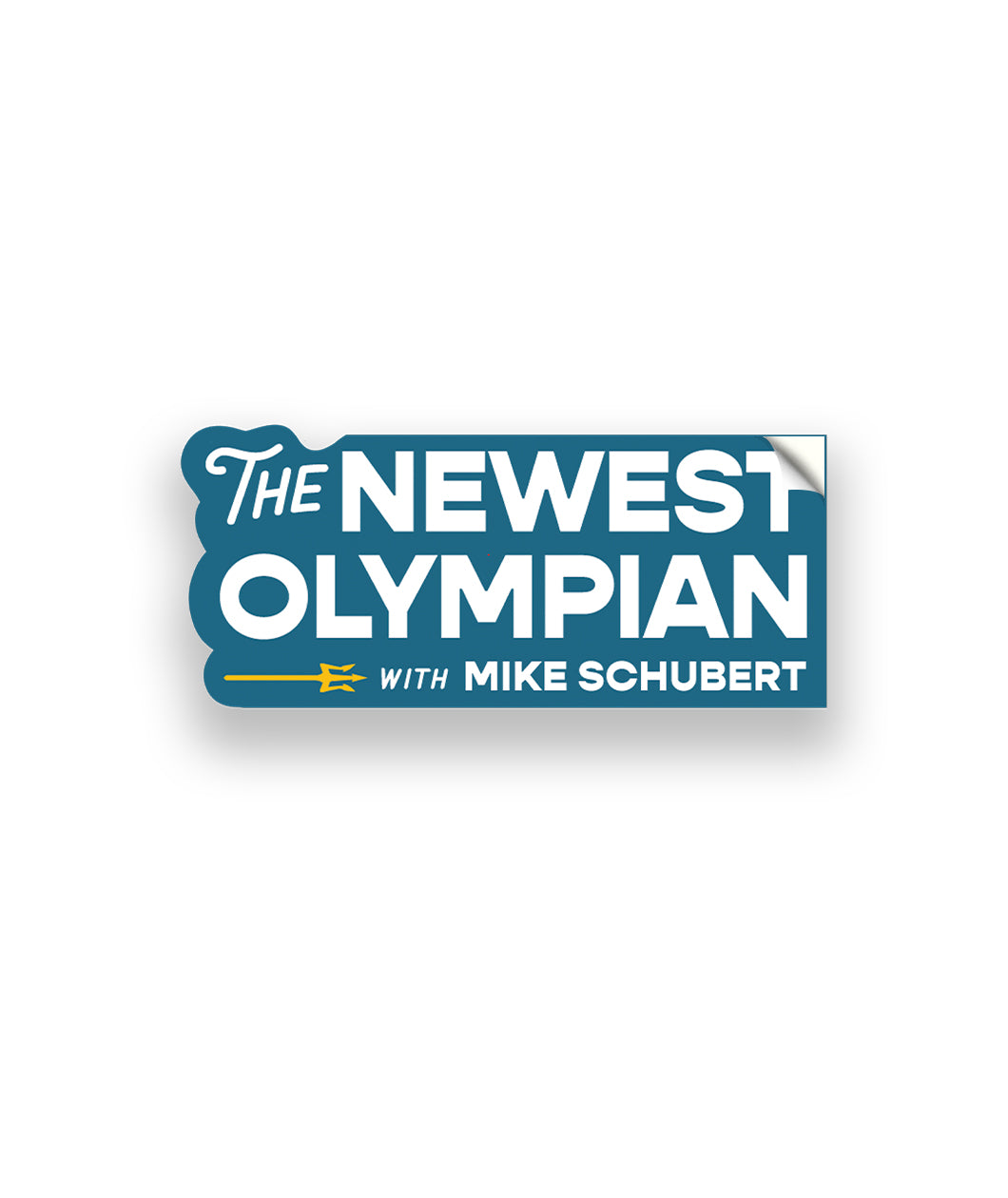 Blue base sticker, the right side is squared off, the left is bubbled around the text. “The Newest Olympian” is written in white sans serif font. “With Mike Schubert” is in white sans serif font below. A yellow trident is to the left of text - from The Newest Olympian