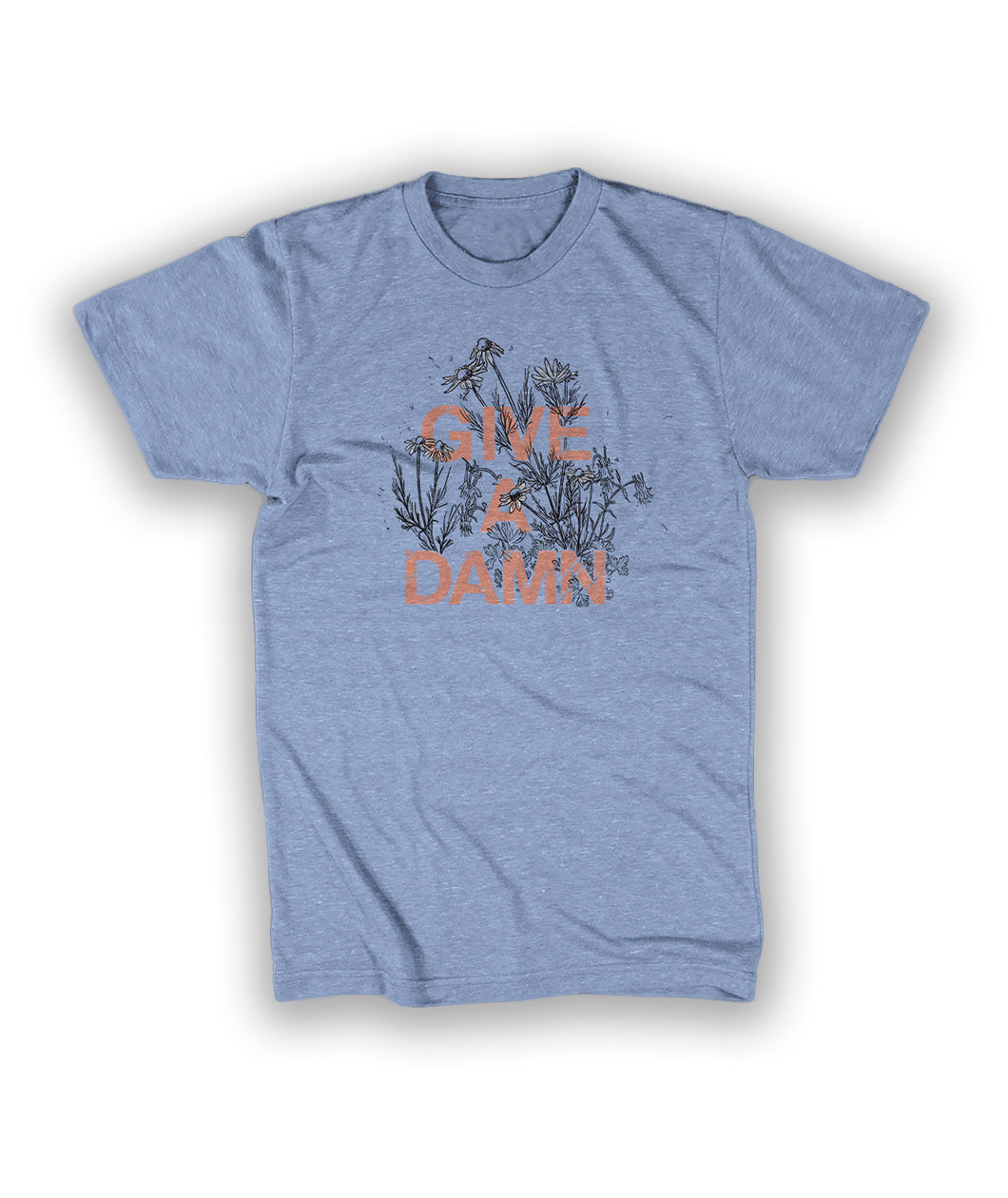 Blue shirt with “Give A Damn” in peach colored sans serif font, with the words stacked on top of each other, and plants weaving through the text - from Tyler Thrasher