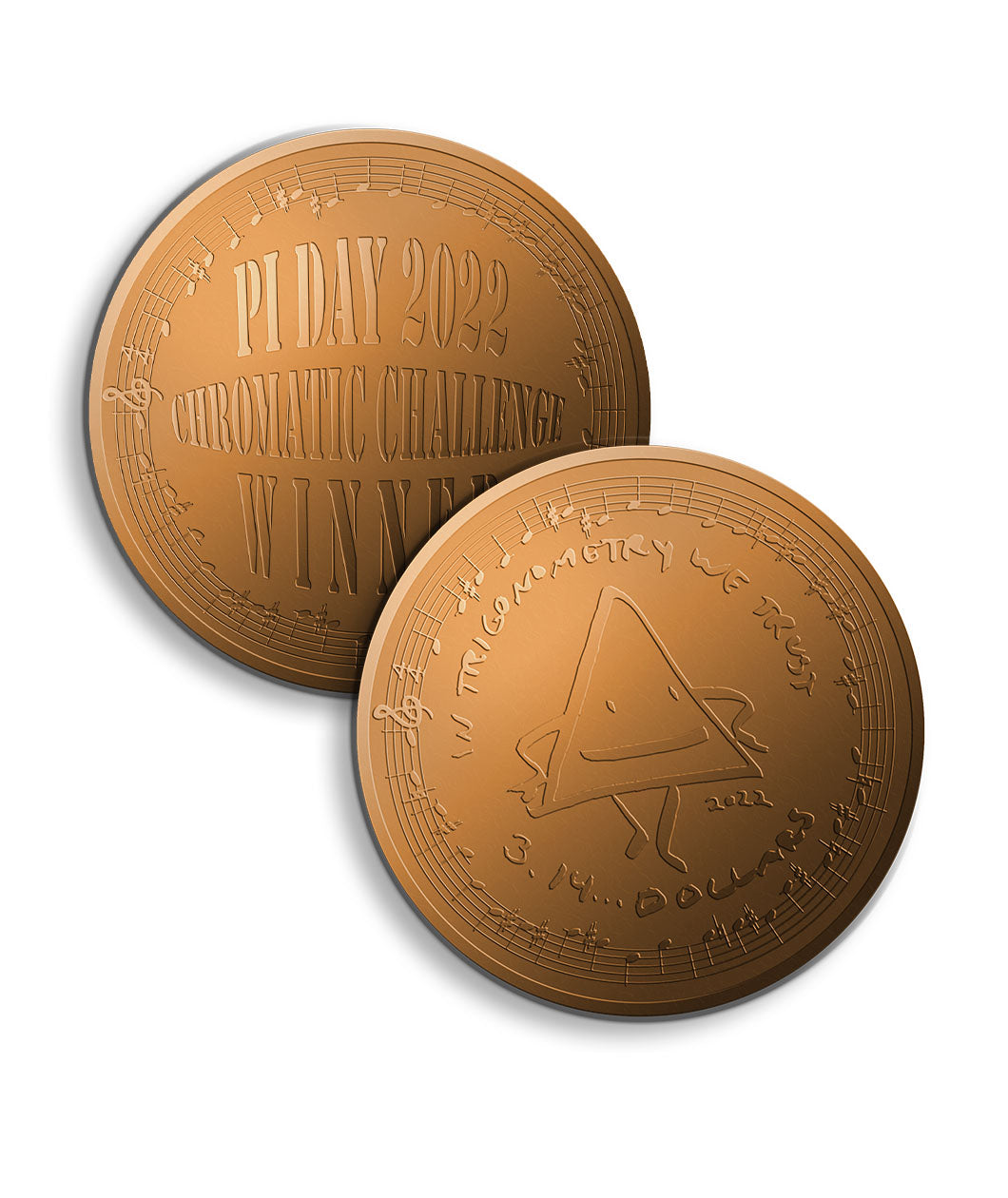 Front and back of Pi Day 2022 bronze coin. Front: A cartoon drawing of a triangle. "In trigonometry we trust 3.14 dollars” is written around the triangle in handwritten font, surrounded by a circle of music notes and bars.  Back: “Pi Day 2022 Chromatic Challenge Winner” is written in serif font on back in warped text surrounded by a circle of music notes and bars.