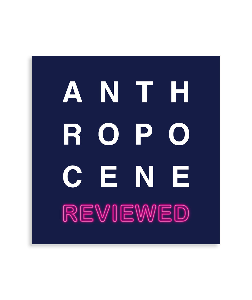 A blue square sticker with “Anthropocene” in white sans serif font, the word broken up with four letters per line. “Reviewed” is in blue sans serif font with red outline below - from The Anthropocene Reviewed