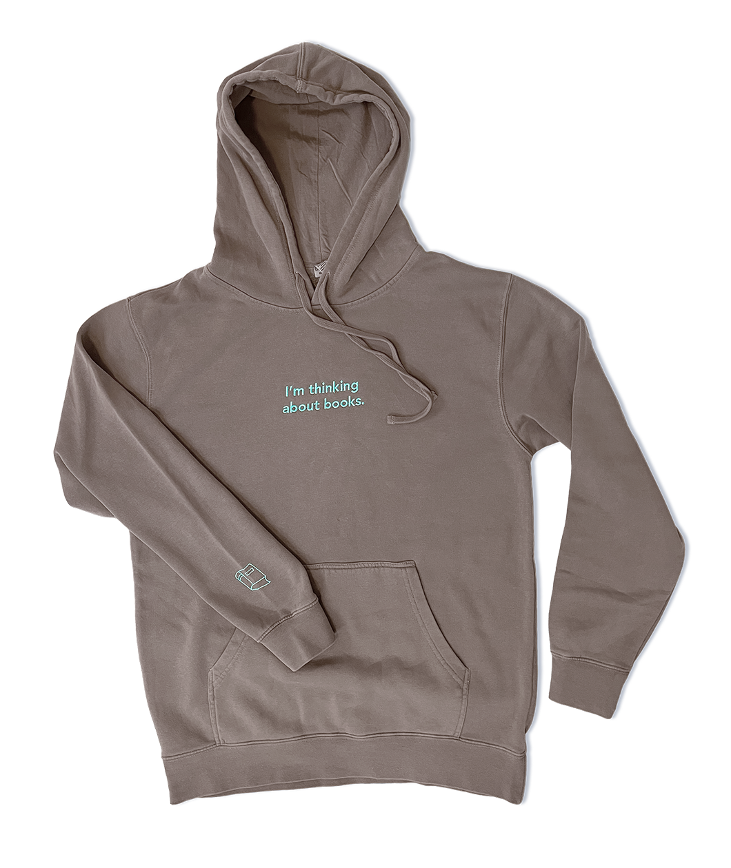 A grey/brown hoodie with the embroidered words "I'm thinking about books." across the chest and a small book on the right cuff in light blue.
