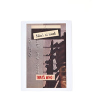 A white greeting card with a half a photo of brail text and a collaged image of a hand. “Mind at work” is on top in black serif font hanging on a sign. “That’s who!” in red sans serif font at the bottom - from the Art Assignment
