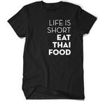 A black t-shirt with the words "Life Is Short Eat Thai Food" written down the right side. From Hot Thai Kitchen.