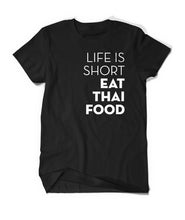 A black t-shirt with the words "Life Is Short Eat Thai Food" written down the right side. From Hot Thai Kitchen.