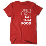 A bright red t-shirt with the words "Life Is Short Eat Thai Food" written down the right side. From Hot Thai Kitchen.