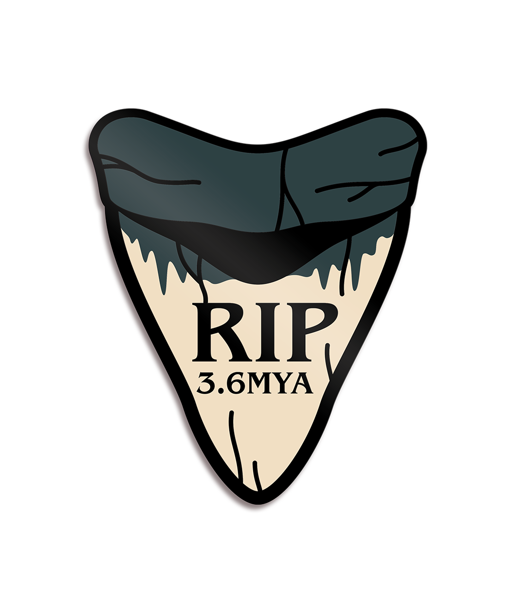 Megalodon tooth with black border and tan fill with dark gray on top. Black wavy are drawn on tooth throughout. “RIP 3.6 MYA) is written in black sans serif font on the tan part of the tooth - from Eons