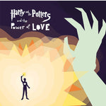 Album cover art showing a person holding up a wand with a heart on their chest. They are in the middle of yellow light with a hand on the side and text that reads "Harry and the Potters and the Power of Love". 