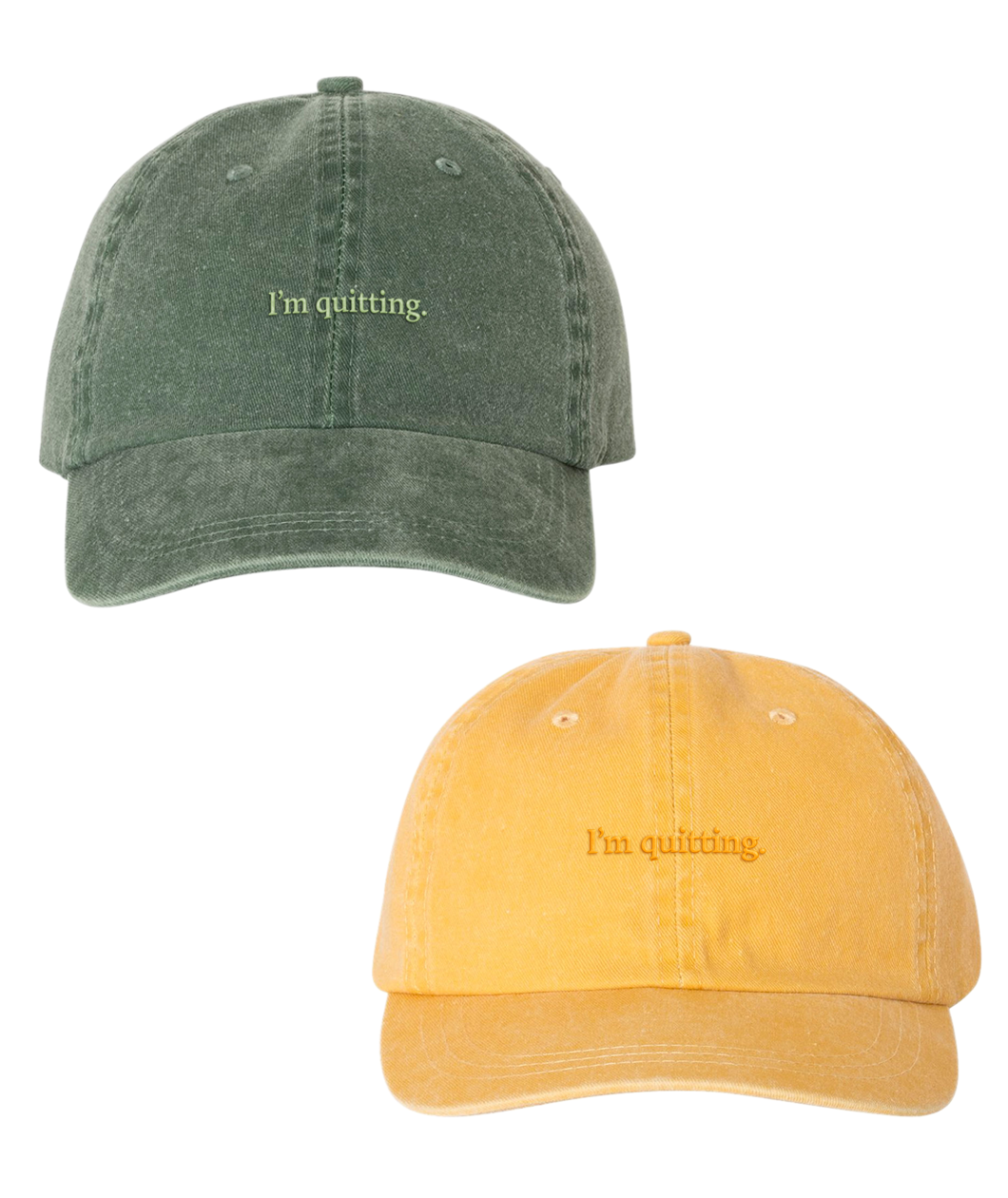 Green hat with “I’m qutting.” in green centered on front of hat. Yellow hat with “I’m quitting” in orange centered on front of hat - from Iz Harris