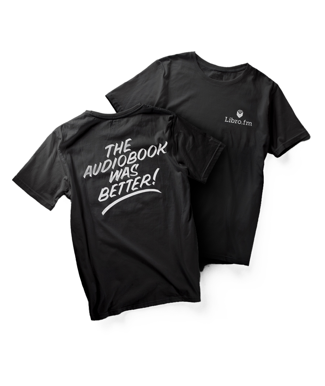 A black shirt with “Libro.fm” in white serif font in the top right. An open white book is above. On the back, “The aduiobook was better!” is in large white handwritten font and is underlined - from Libro.fm
