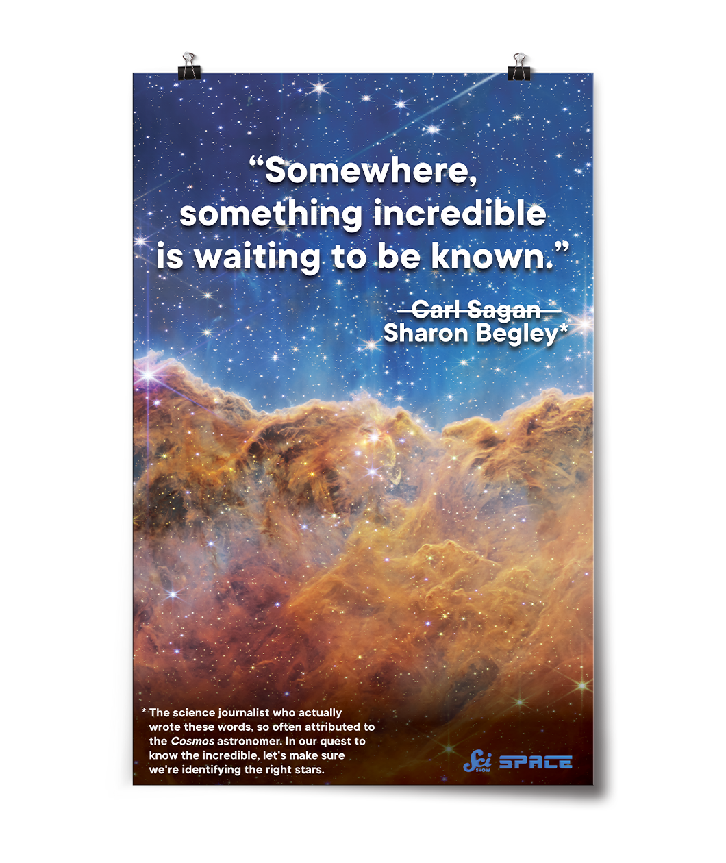 A Scishow Space poster with an image of space with a quote on it with the author Carl Sagan crossed out and Sharon Begley written below that. 