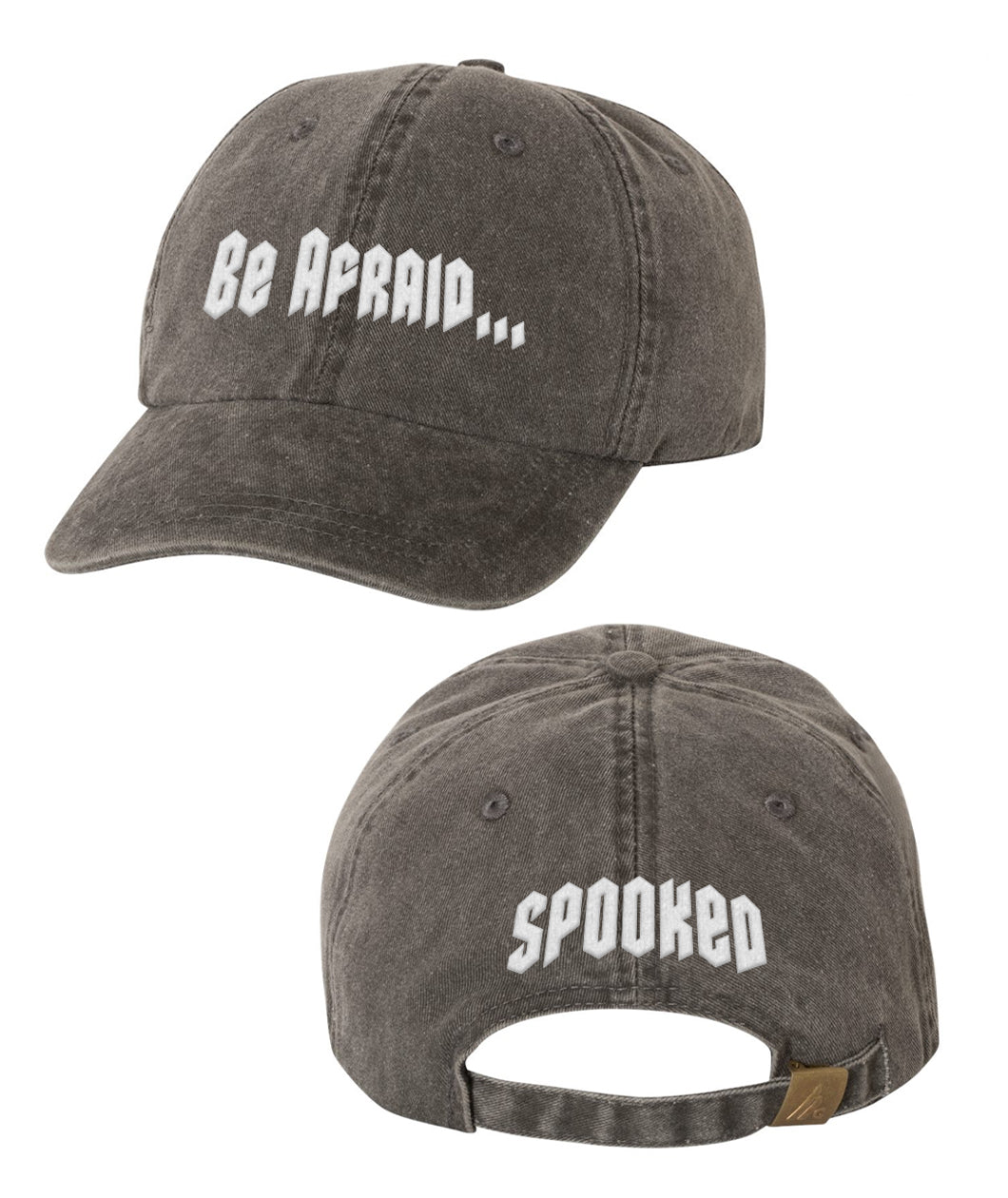 A grey ball cap with the words "Be Afraid..." embroidered in white on the front and "Spooked" embroidered in white on the back. From Snap Judgement. 