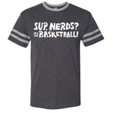 Heather grey shirt with two light grey stripes on each sleeve and the phrase "Sup, Nerds? It's Basketball!" on the front center in white - by HORSE